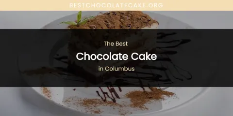 The Absolute Best Chocolate Cake in Columbus