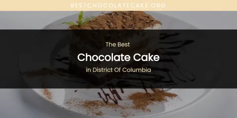 The Absolute Best Chocolate Cake in District of Columbia