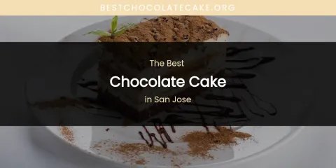 San Jose's Best Chocolate Cake